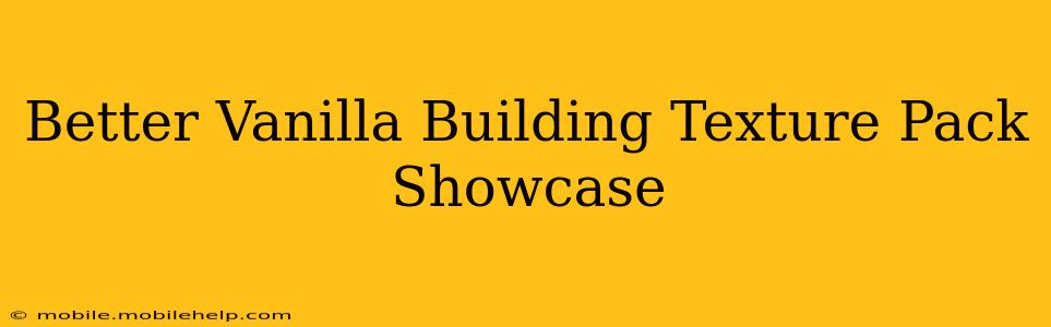 Better Vanilla Building Texture Pack Showcase