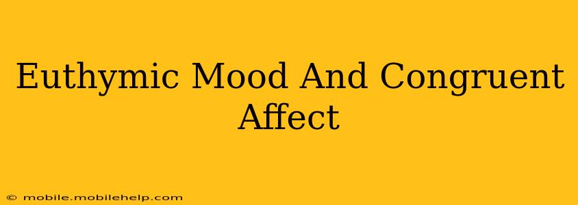 Euthymic Mood And Congruent Affect