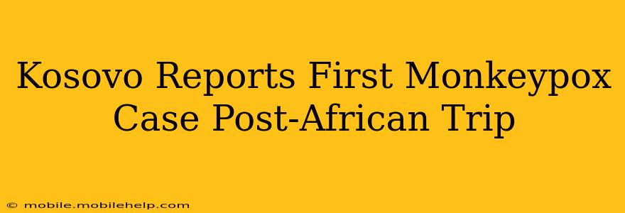 Kosovo Reports First Monkeypox Case Post-African Trip